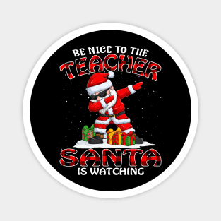 Be Nice To The Teacher Santa is Watching Magnet